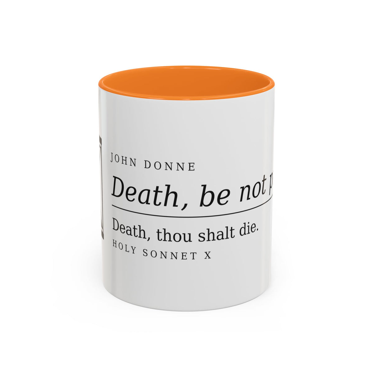 Death Be Not Proud mug by Palimpsest — John Donne's 'Death, be not proud' on a white mug with an orange handle and interior