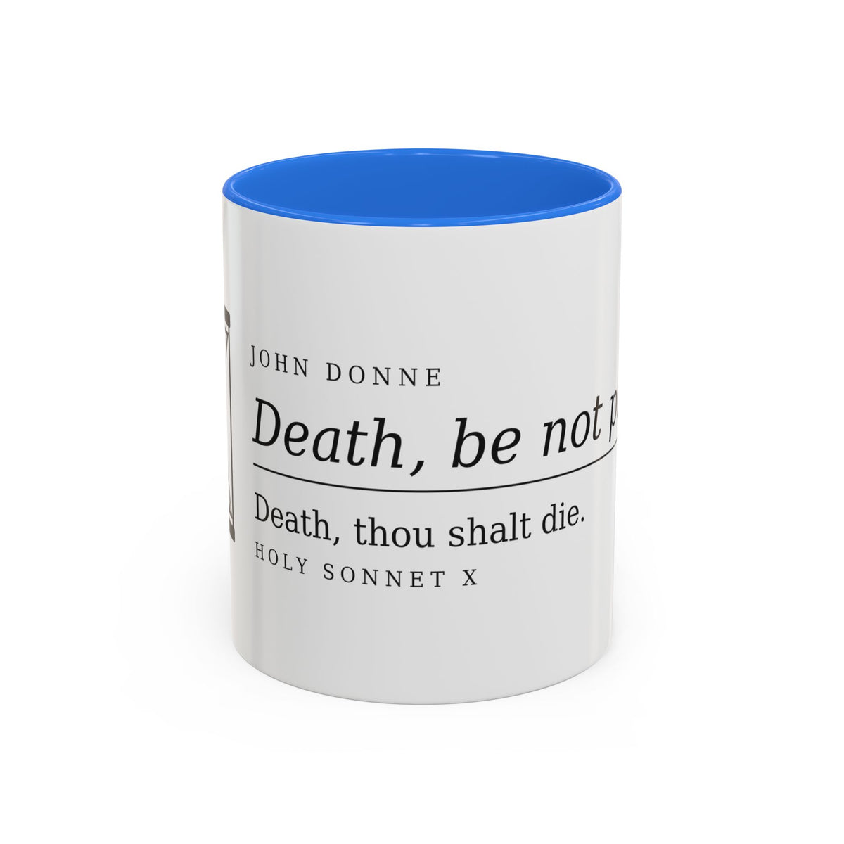 Death Be Not Proud mug by Palimpsest — John Donne's 'Death, be not proud' on a white mug with a blue handle and interior